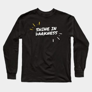 Shine in Darkness Long Sleeve T-Shirt
